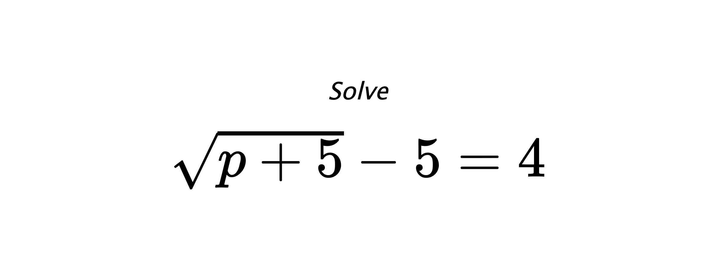 Solve $ \sqrt{p+5}-5=4 $