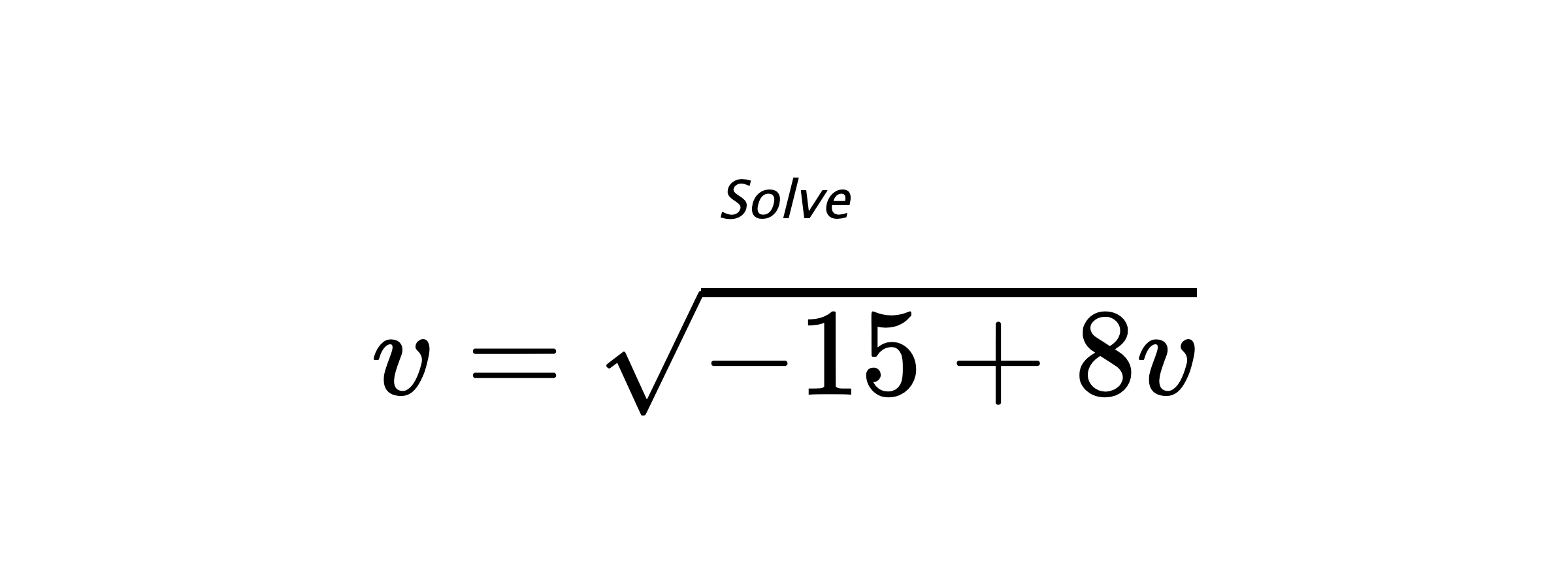 Solve $ v=\sqrt{-15+8v} $