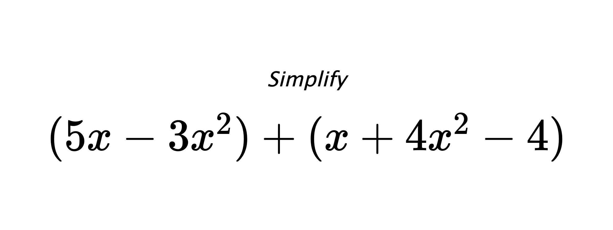Simplify $ (5x-3x^2)+(x+4x^2-4) $