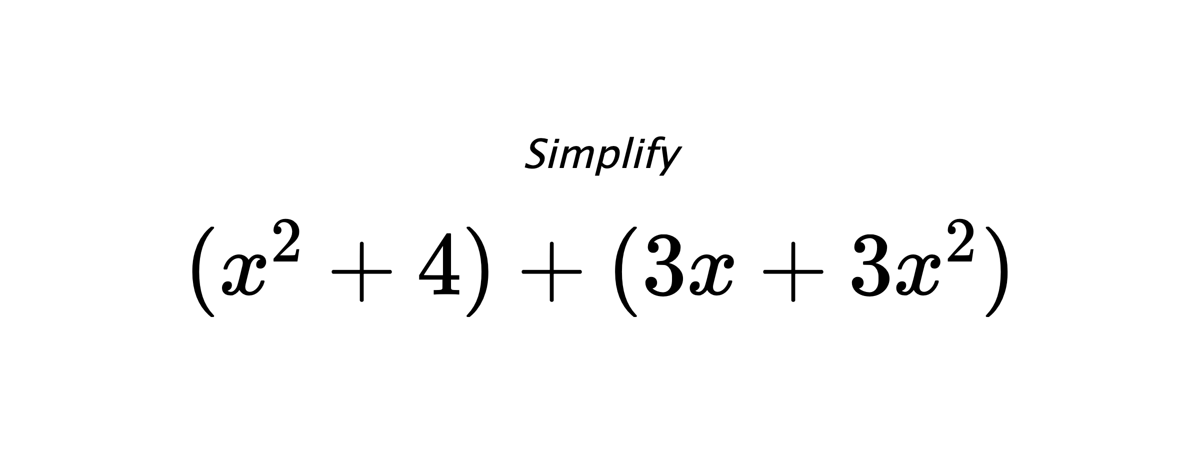 Simplify $ (x^2+4)+(3x+3x^2) $