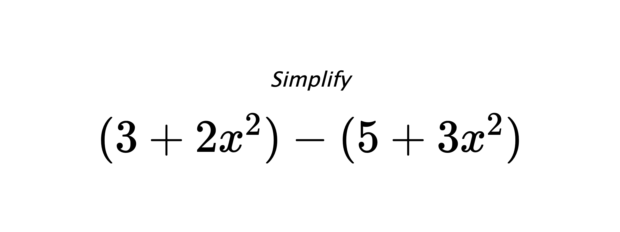 Simplify $ (3+2x^2)-(5+3x^2) $