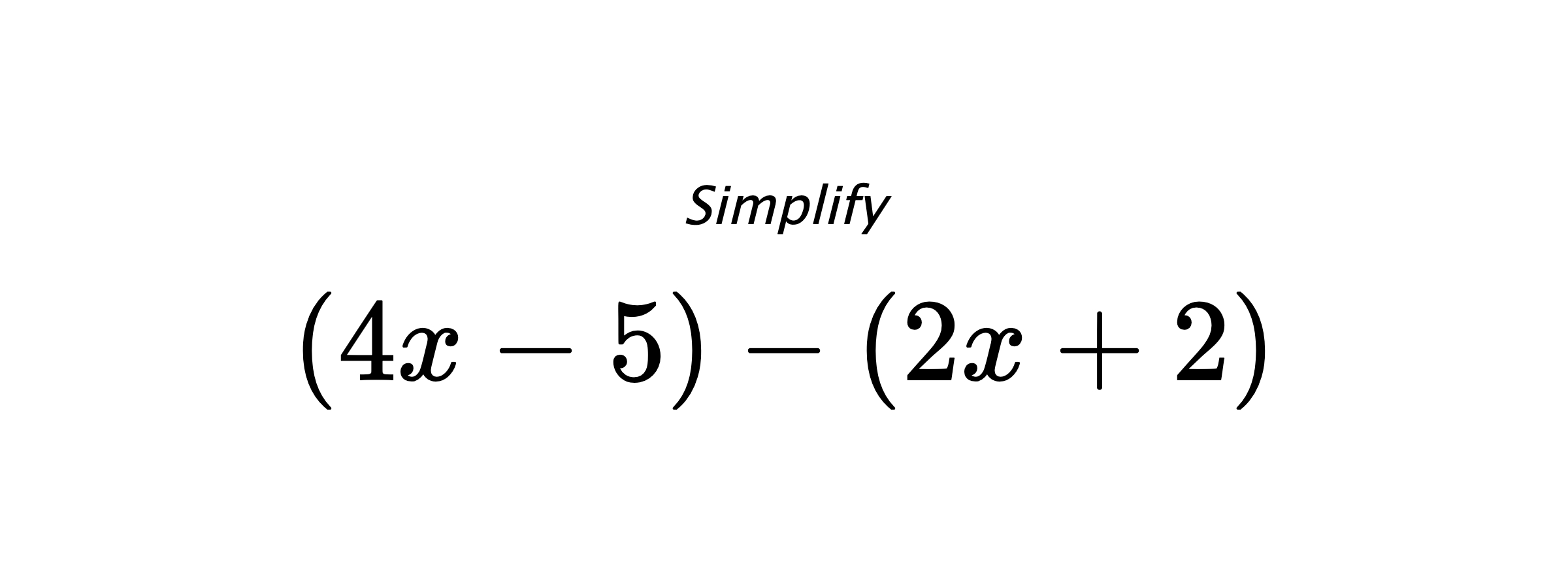 Simplify $ (4x-5)-(2x+2) $