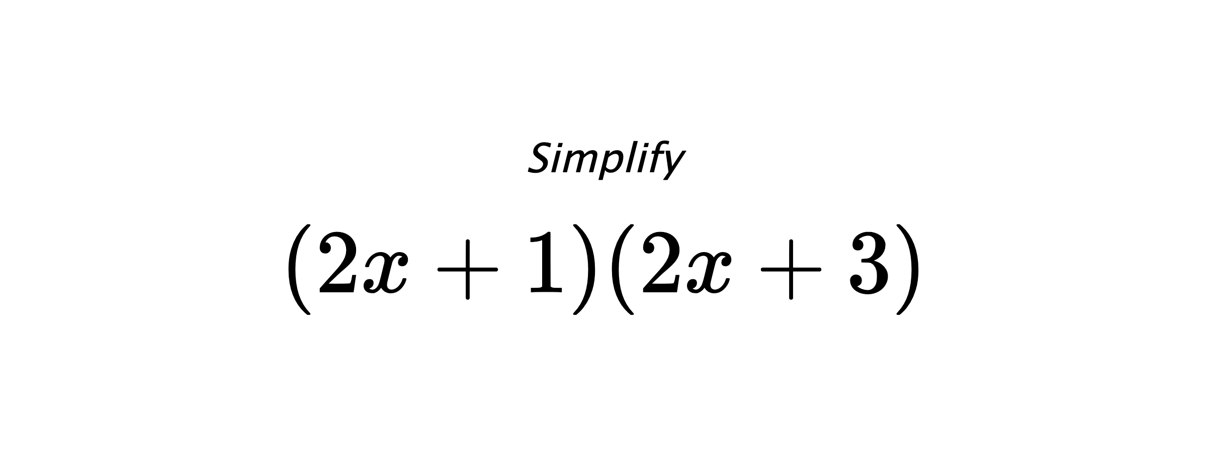 Simplify $ (2x+1)(2x+3) $