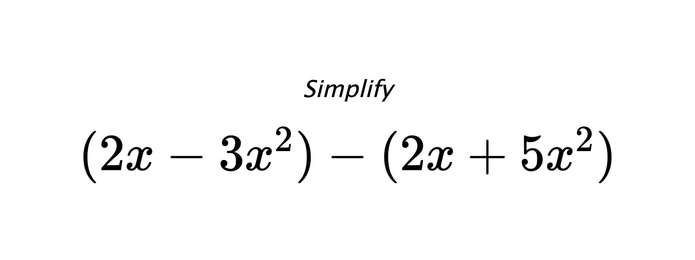 Simplify $ (2x-3x^2)-(2x+5x^2) $