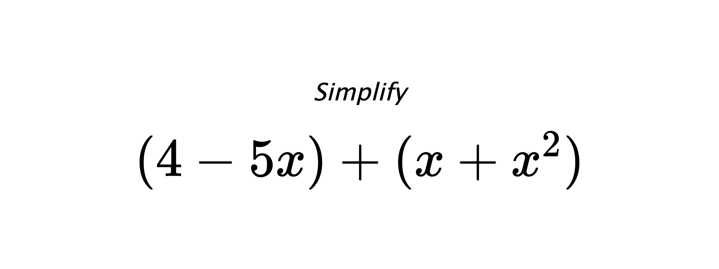 Simplify $ (4-5x)+(x+x^2) $