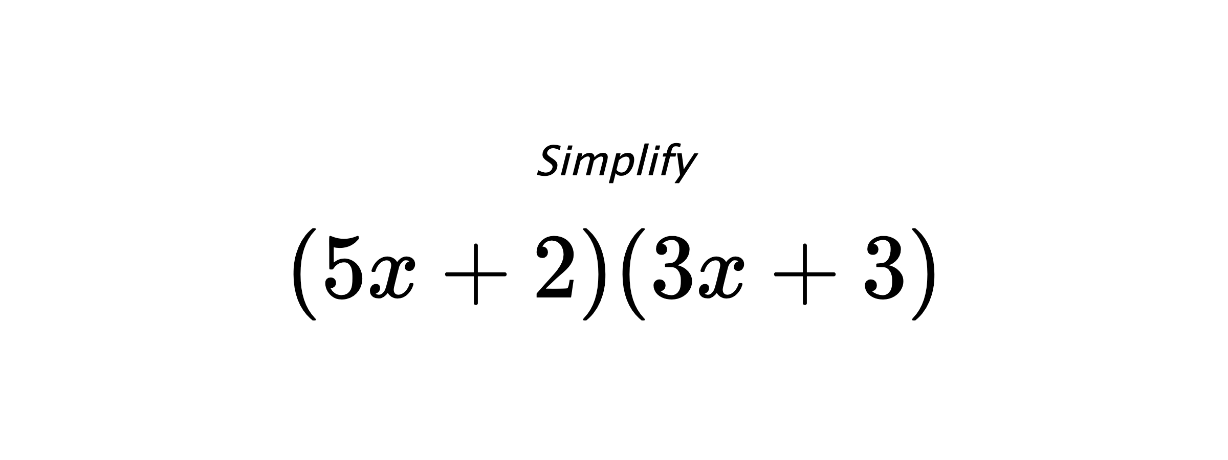 Simplify $ (5x+2)(3x+3) $