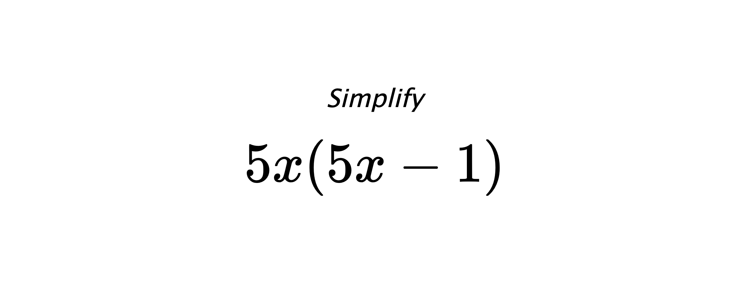 Simplify $ 5x(5x-1) $