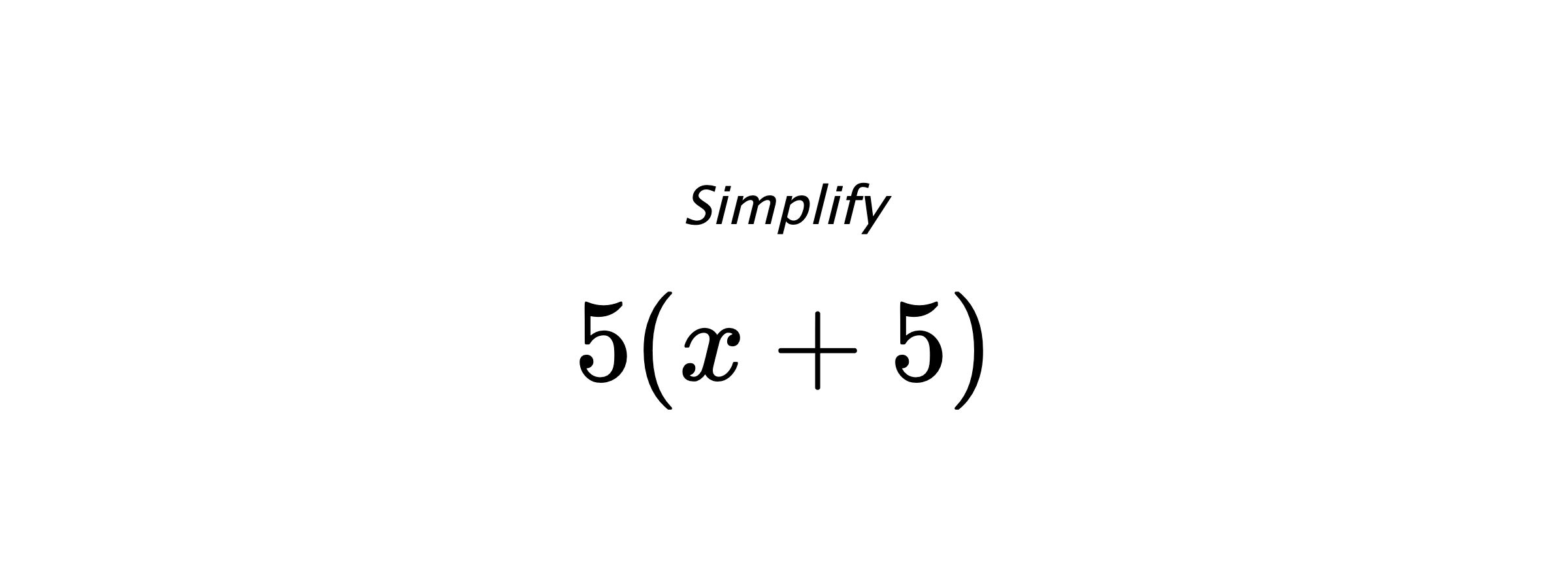 Simplify $ 5(x+5) $