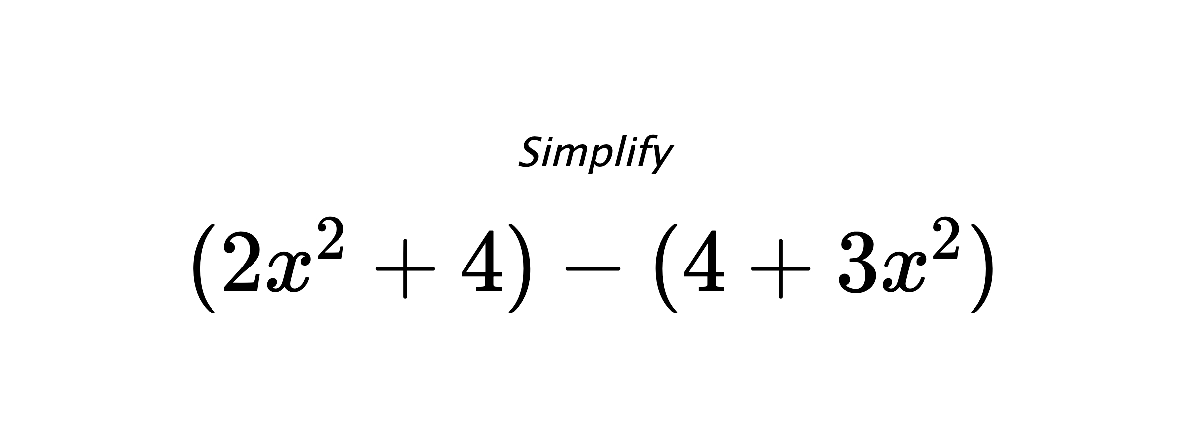 Simplify $ (2x^2+4)-(4+3x^2) $