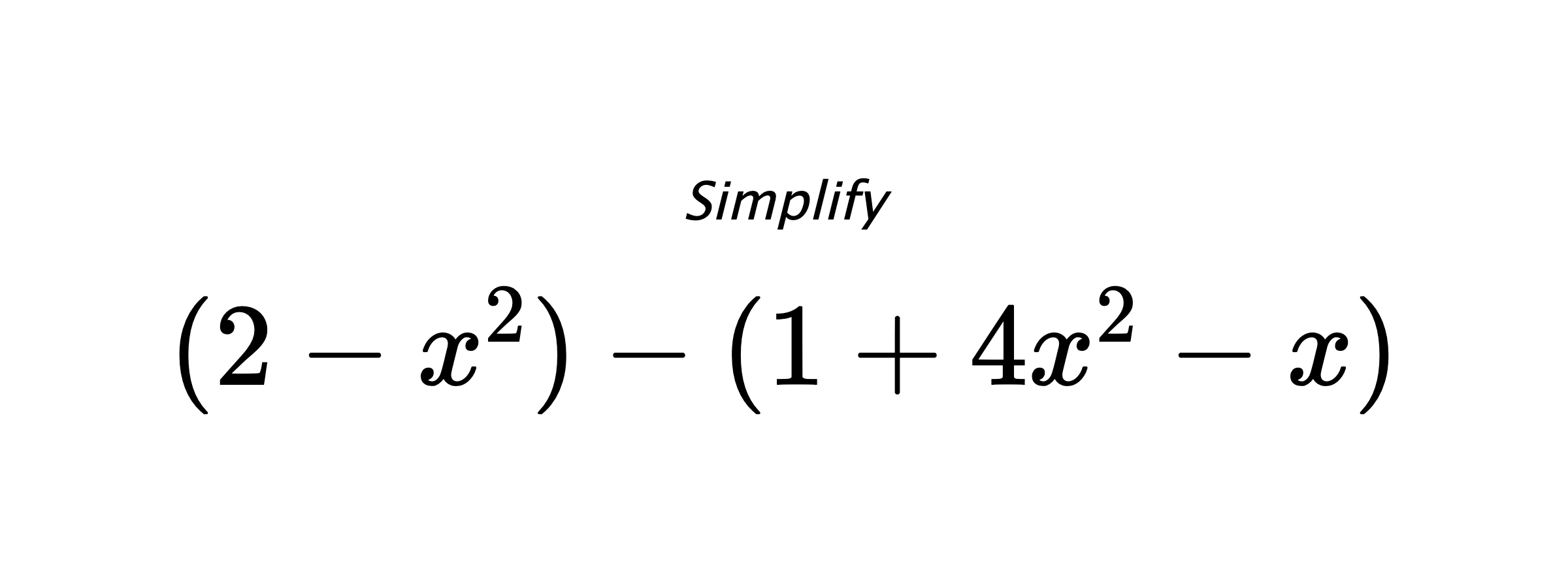 Simplify $ (2-x^2)-(1+4x^2-x) $