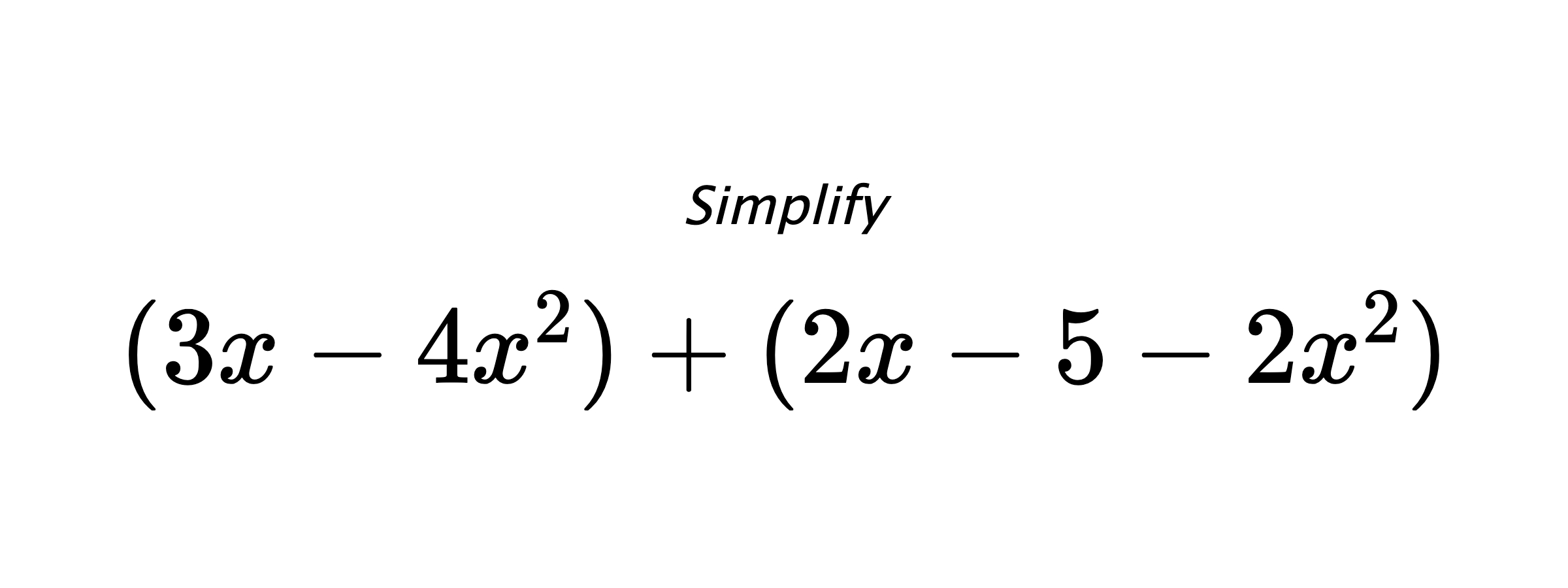 Simplify $ (3x-4x^2)+(2x-5-2x^2) $