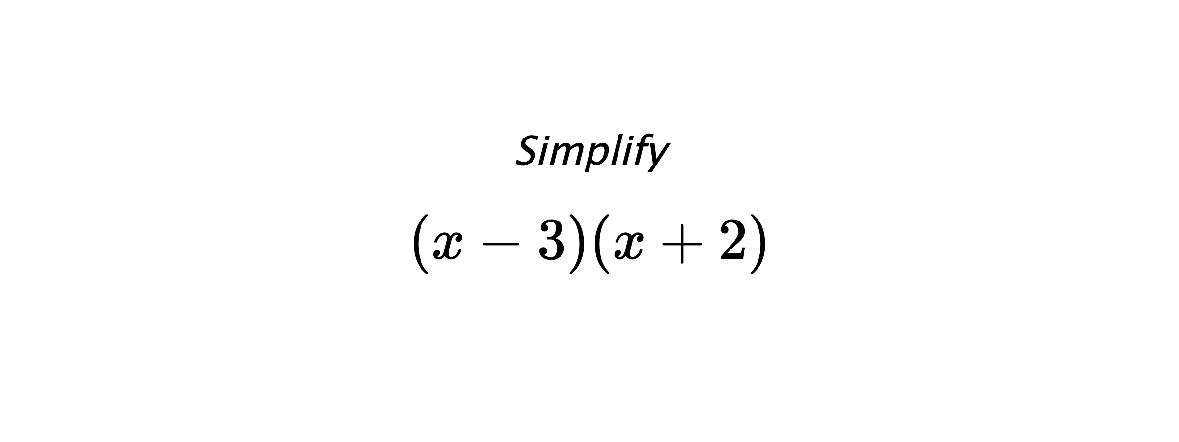 Simplify $$ \left(x-3) (x+2\right) $$