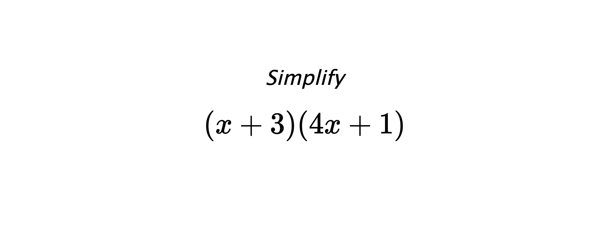 Simplify $$ \left(x+3) (4x+1\right) $$