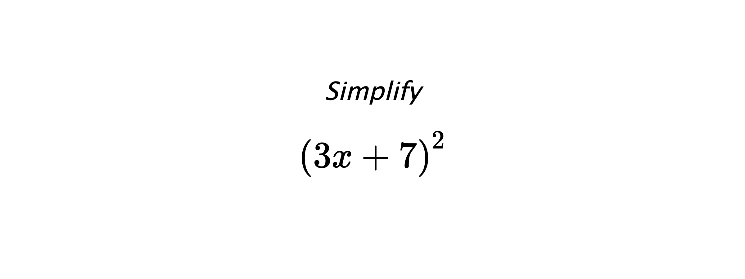 Simplify $$ \left(3x+7\right)^2 $$