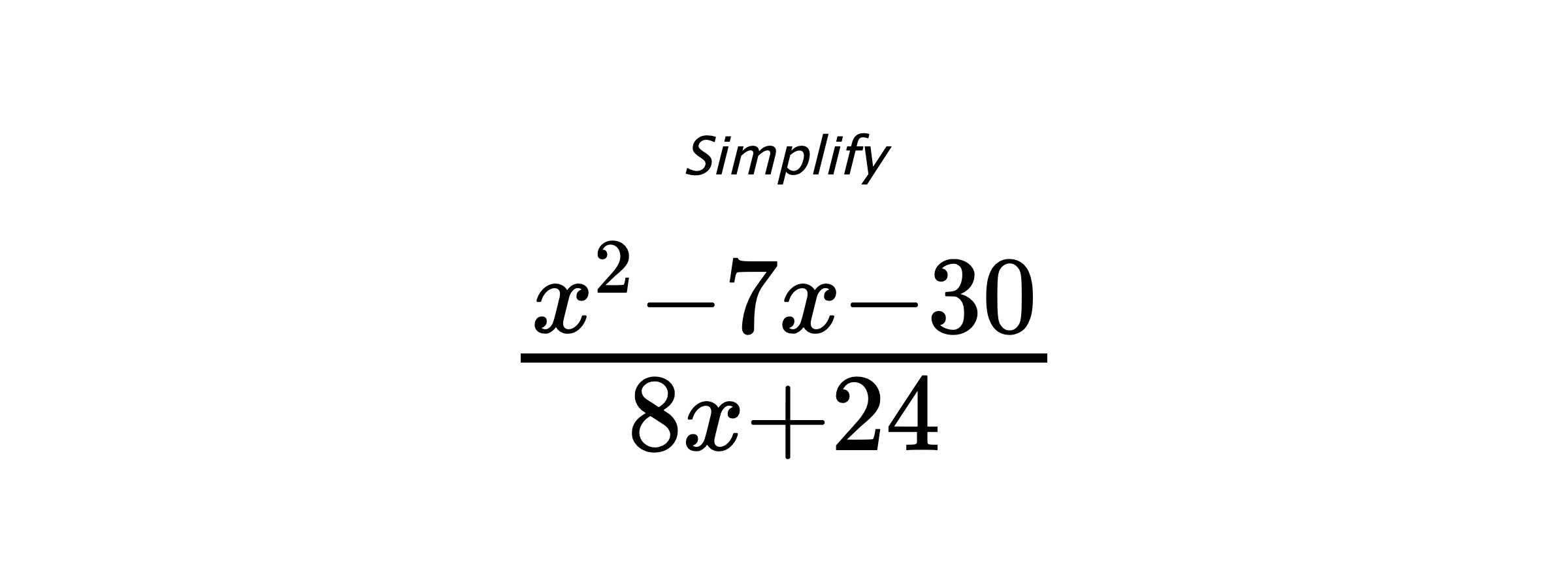 Simplify $ \frac{x^{2} - 7 x - 30}{8 x + 24} $
