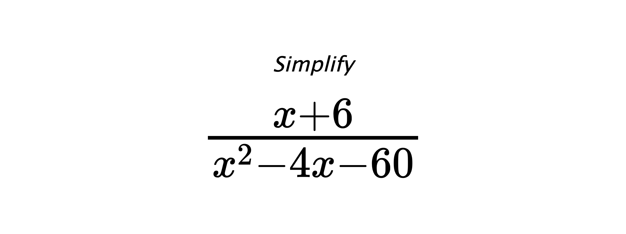 Simplify $ \frac{x + 6}{x^{2} - 4 x - 60} $