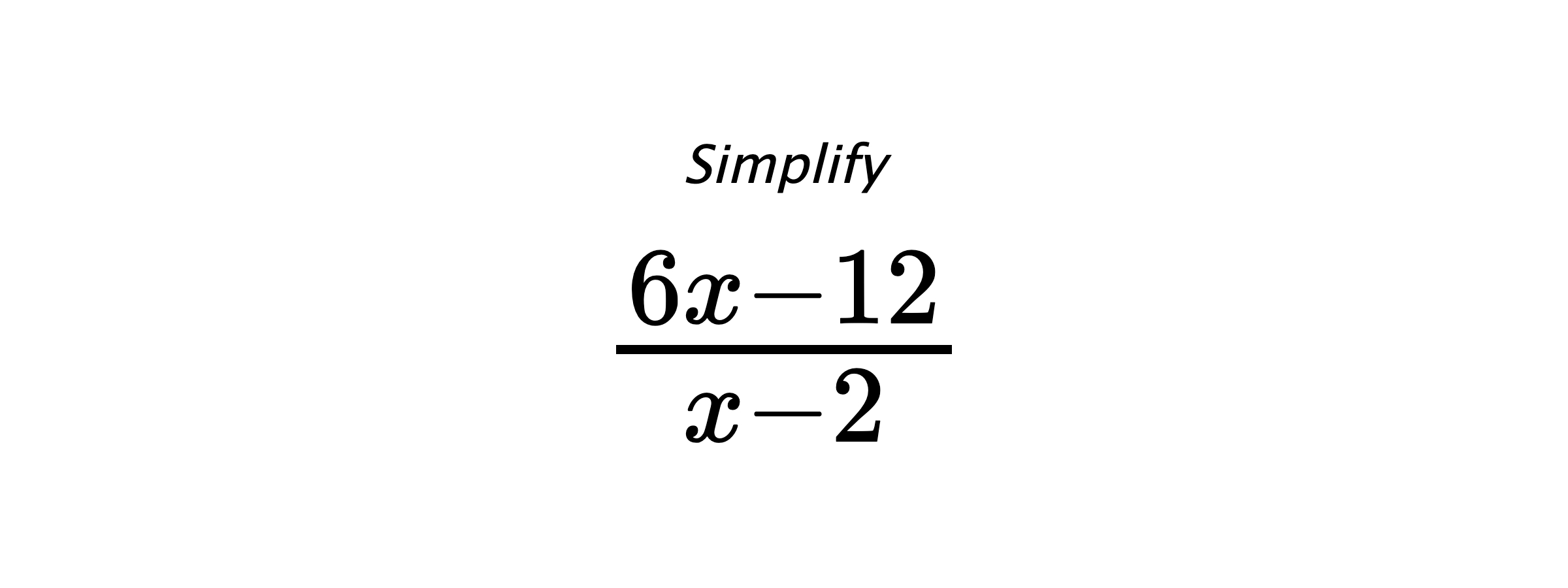 Simplify $ \frac{6 x - 12}{x - 2} $