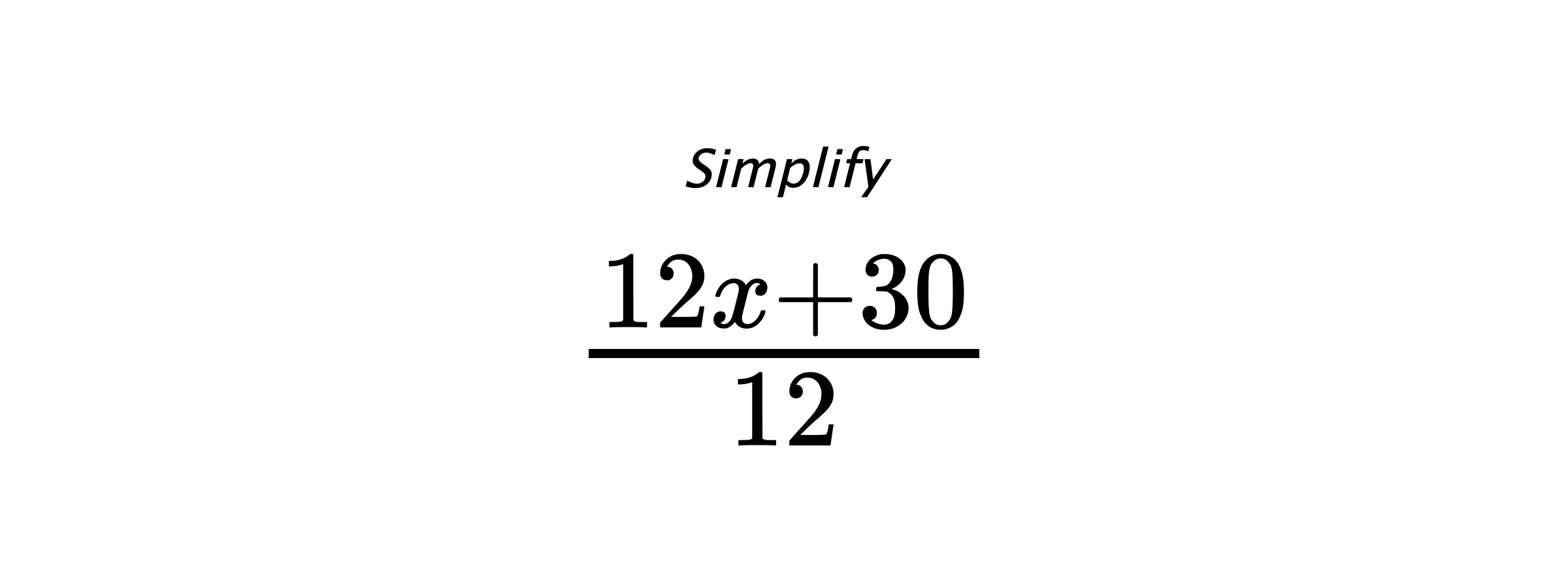 Simplify $ \frac{12x+30}{12} $