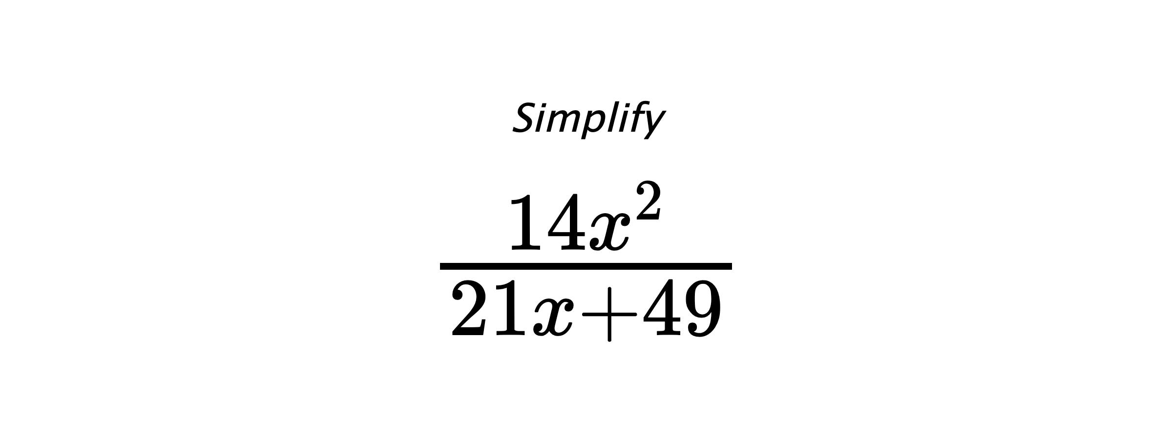Simplify $ \frac{14 x^{2}}{21 x + 49} $