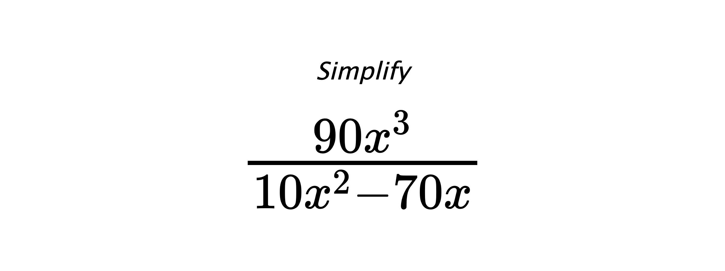Simplify $ \frac{90 x^{3}}{10 x^{2} - 70 x} $