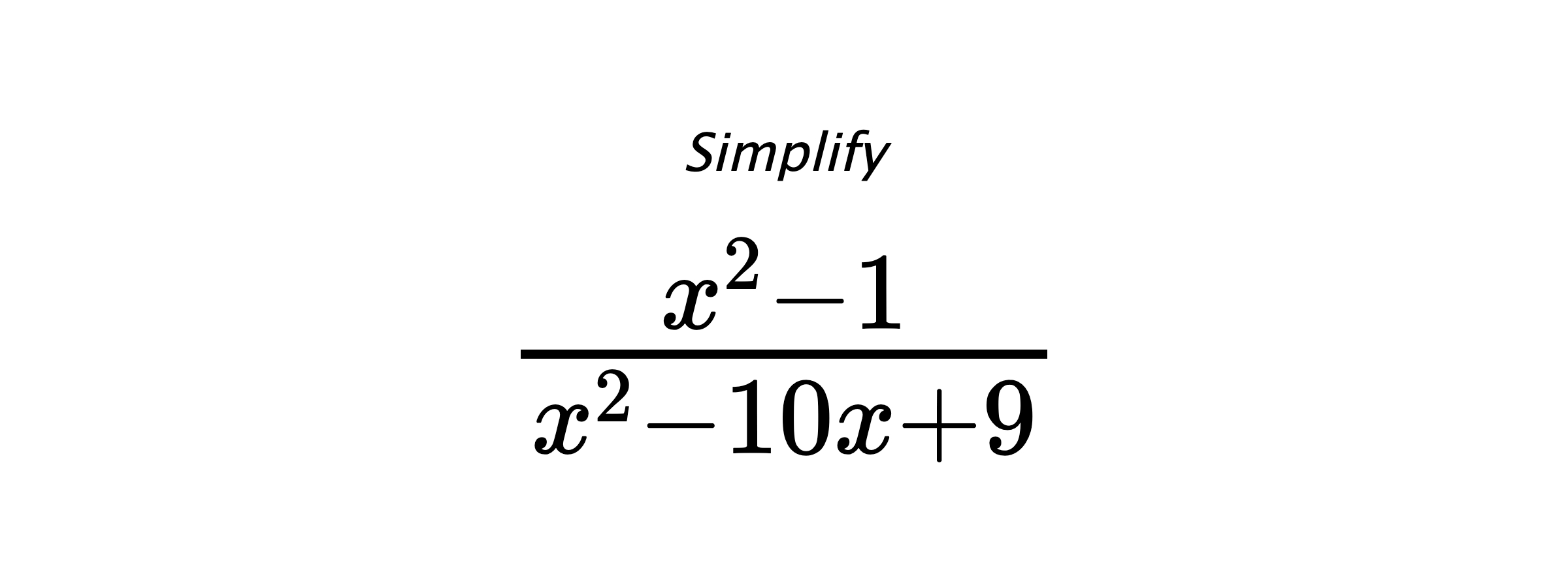 Simplify $ \frac{x^{2} - 1}{x^{2} - 10 x + 9} $