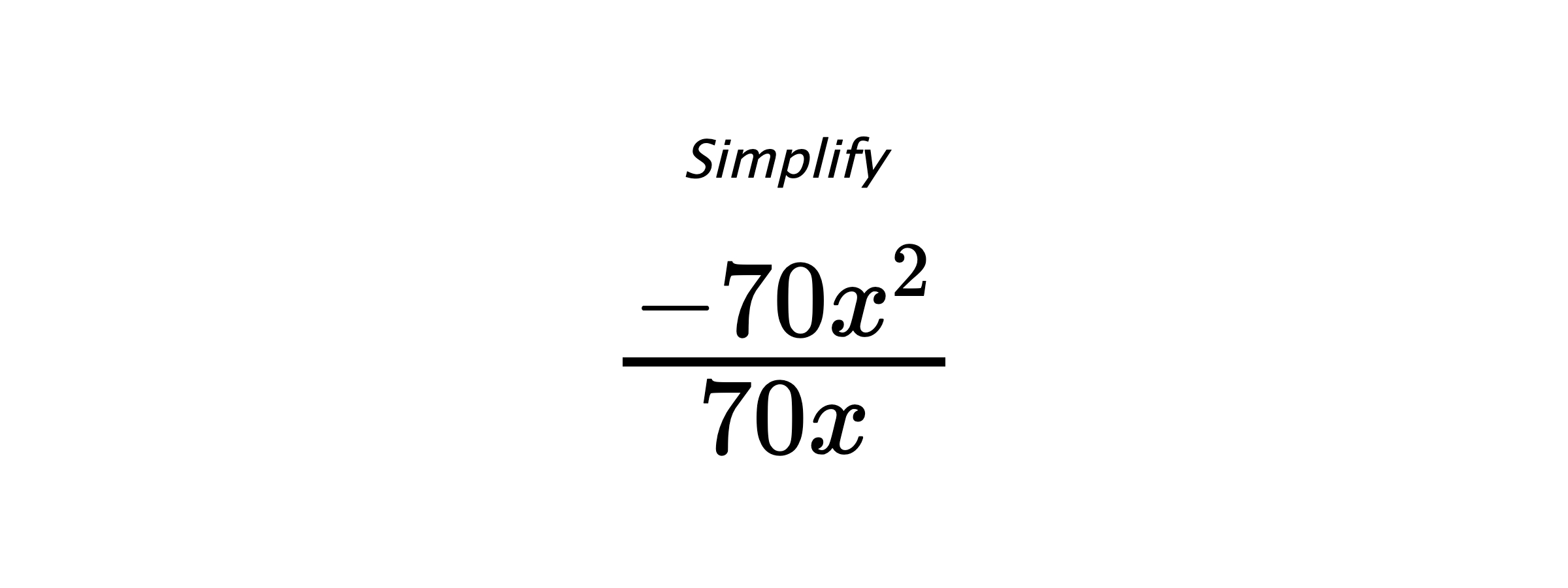 Simplify $ \frac{-70x^2}{70x} $