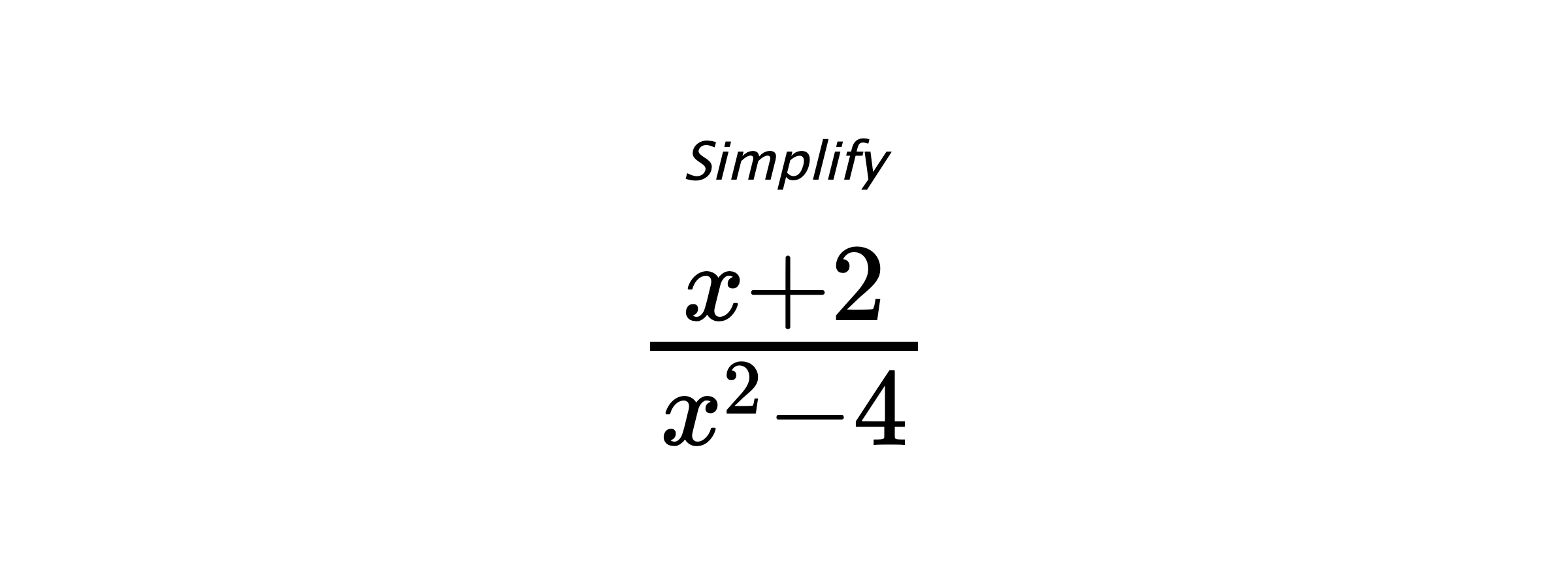 Simplify $ \frac{x + 2}{x^{2} - 4} $