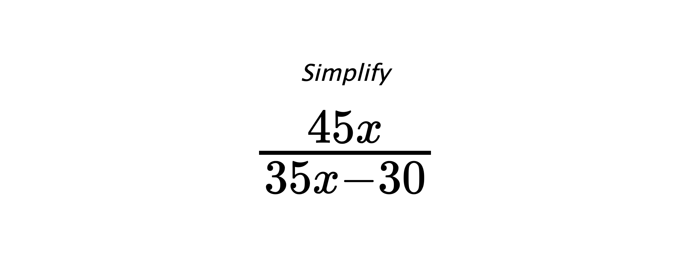 Simplify $ \frac{45 x}{35 x - 30} $