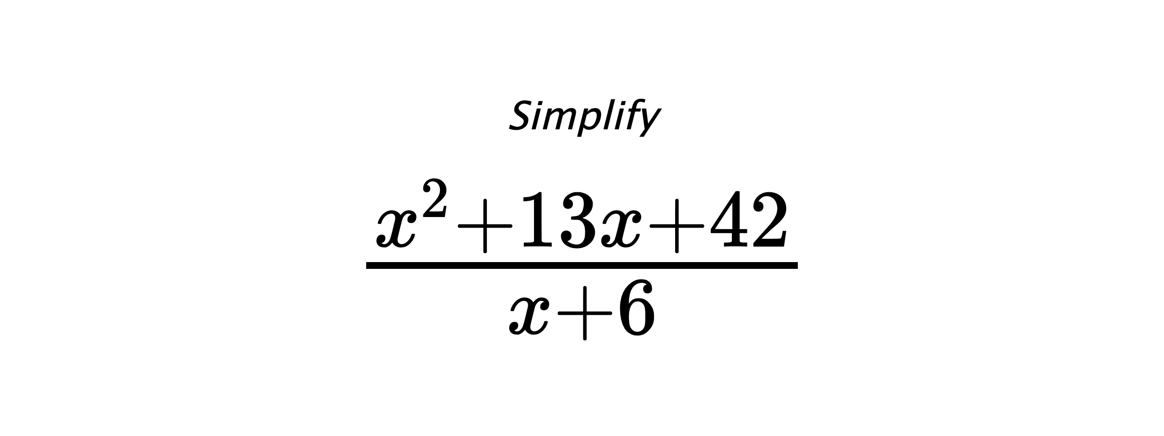 Simplify $ \frac{x^{2} + 13 x + 42}{x + 6} $