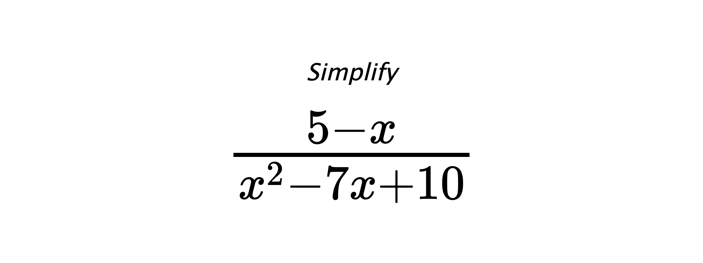 Simplify $ \frac{5 - x}{x^{2} - 7 x + 10} $