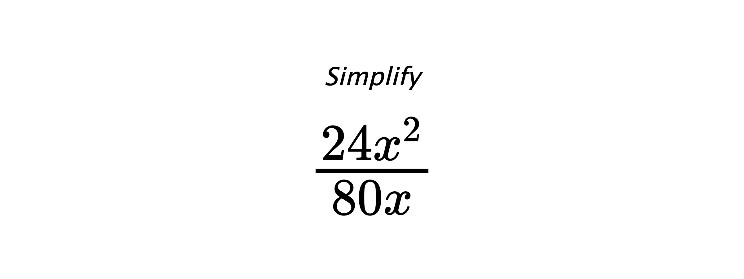 Simplify $ \frac{24x^2}{80x} $