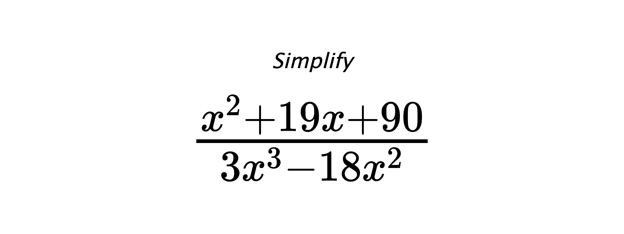 Simplify $ \frac{x^{2} + 19 x + 90}{3 x^{3} - 18 x^{2}} $