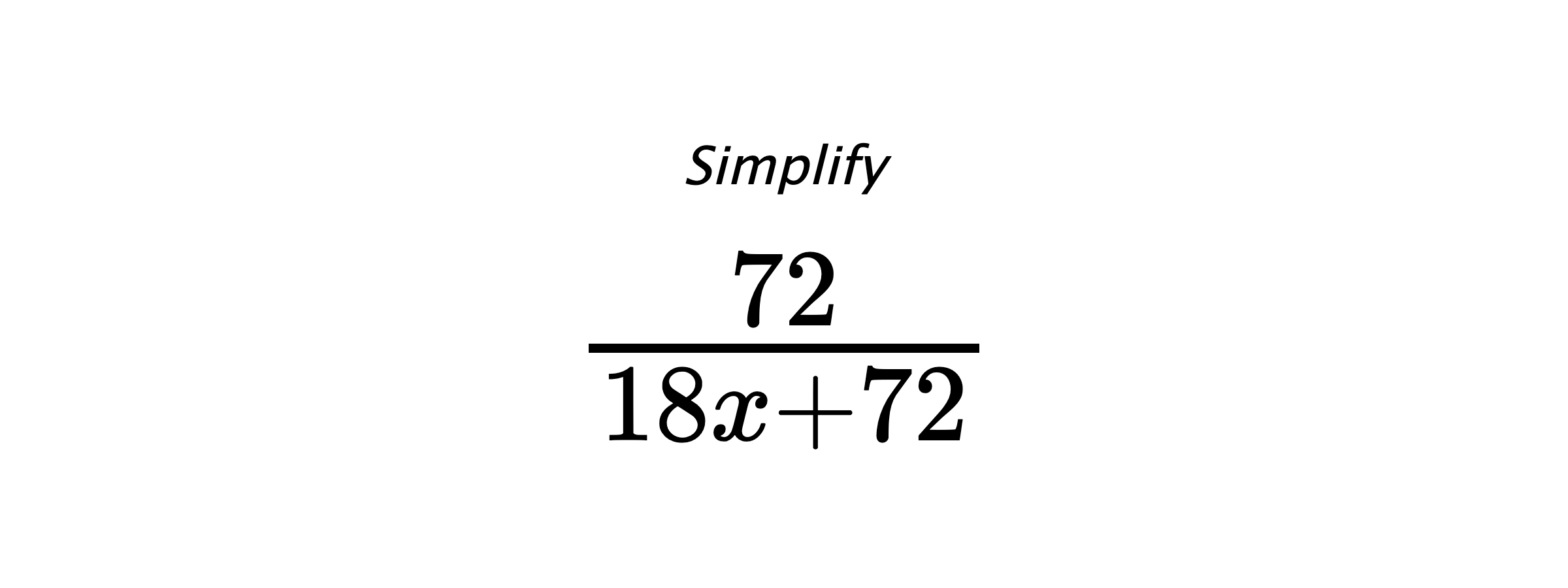 Simplify $ \frac{72}{18 x + 72} $