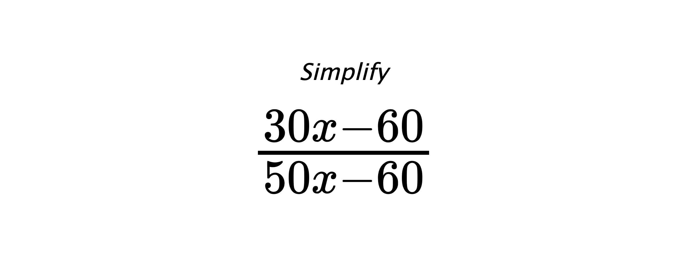 Simplify $ \frac{30 x - 60}{50 x - 60} $