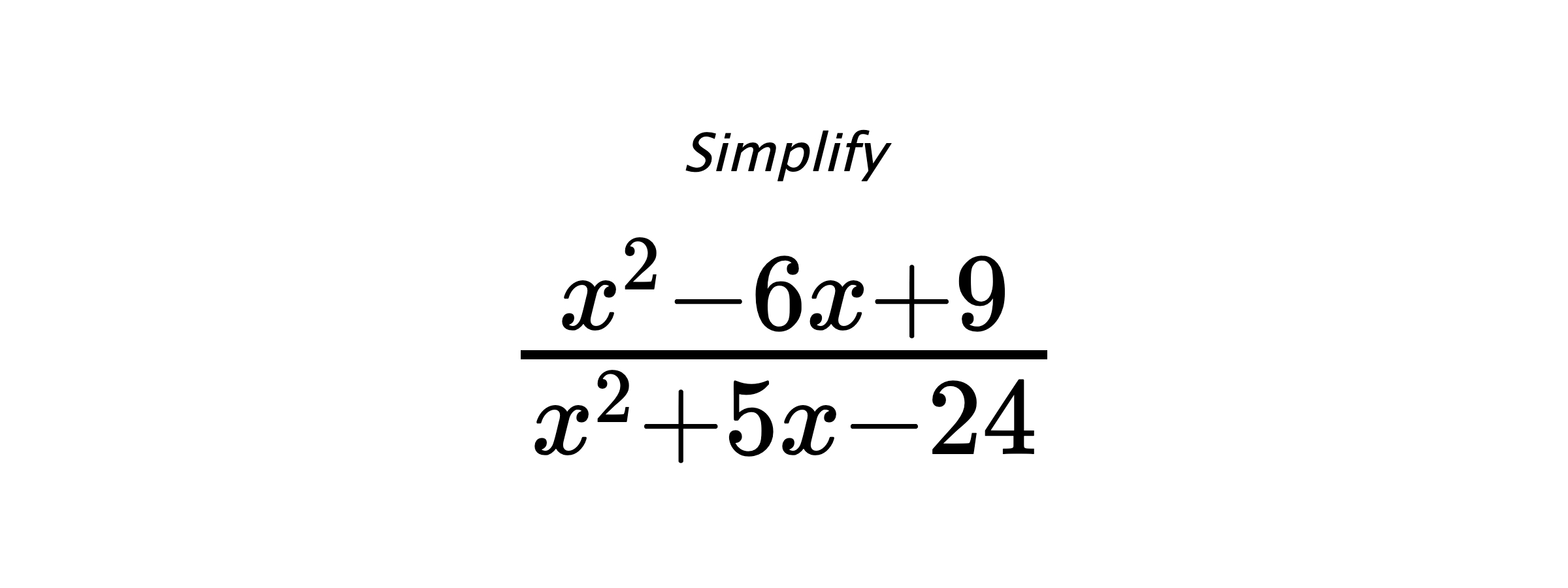 Simplify $ \frac{x^{2} - 6 x + 9}{x^{2} + 5 x - 24} $