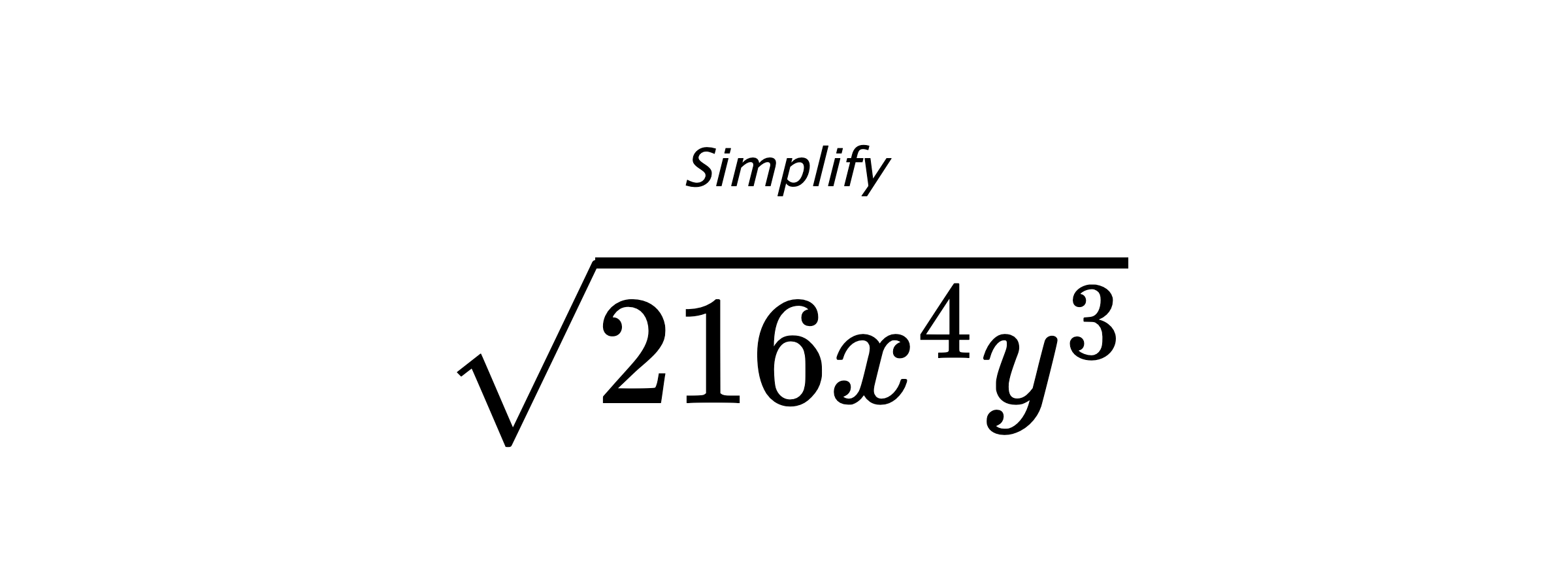 Simplify $ \sqrt{216x^{4}y^{3}} $