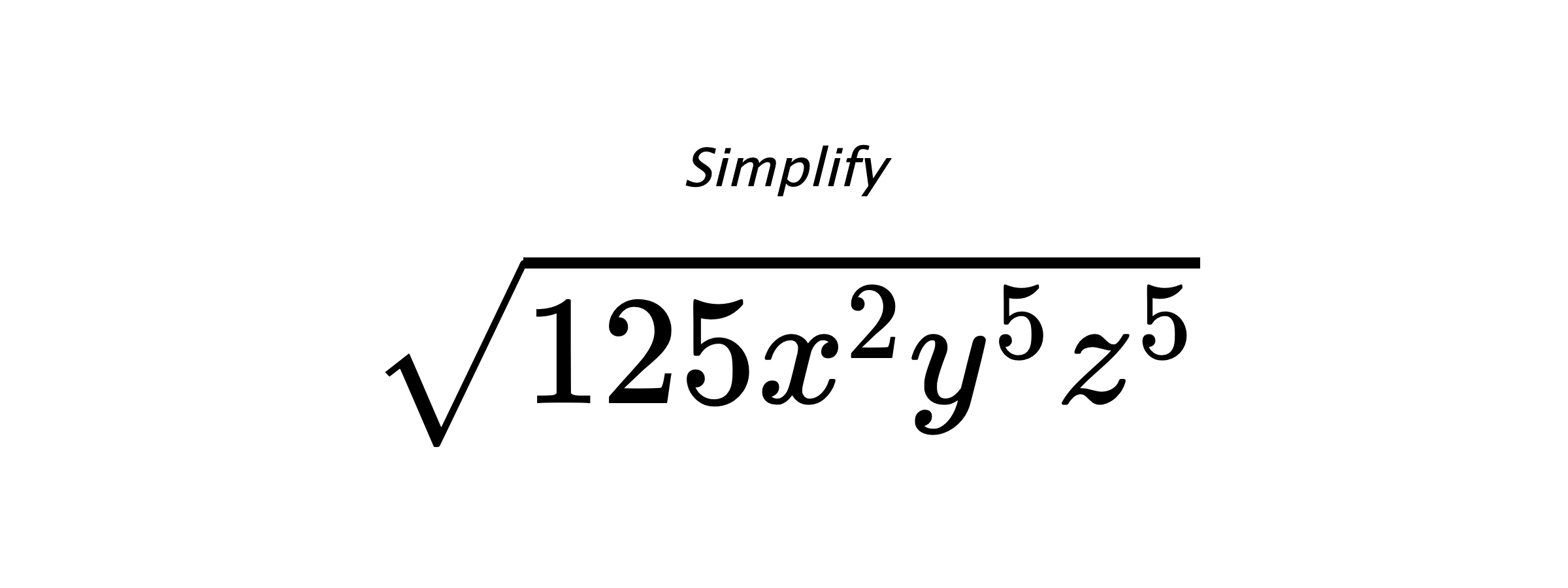 Simplify $ \sqrt{125x^{2}y^{5}z^{5}} $