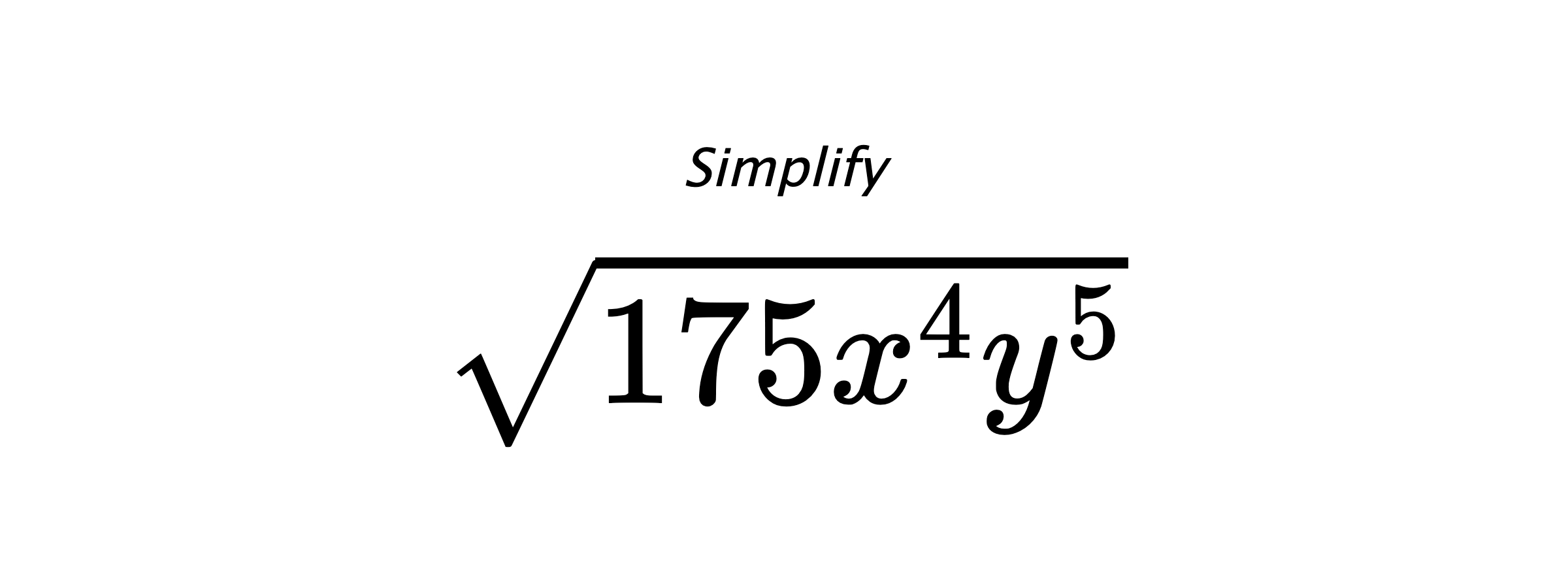 Simplify $ \sqrt{175x^{4}y^{5}} $