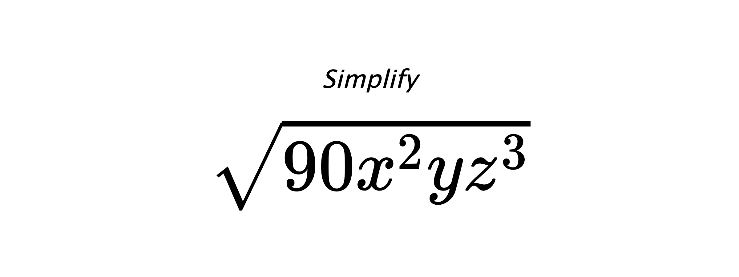 Simplify $ \sqrt{90x^{2}yz^{3}} $