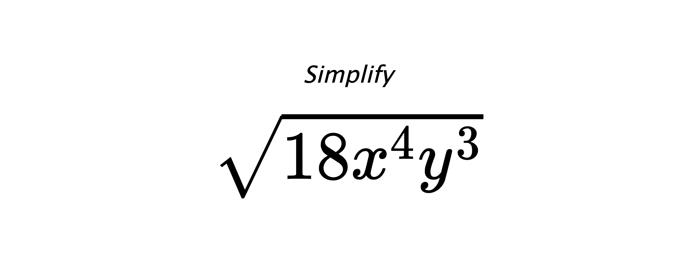Simplify $ \sqrt{18x^{4}y^{3}} $