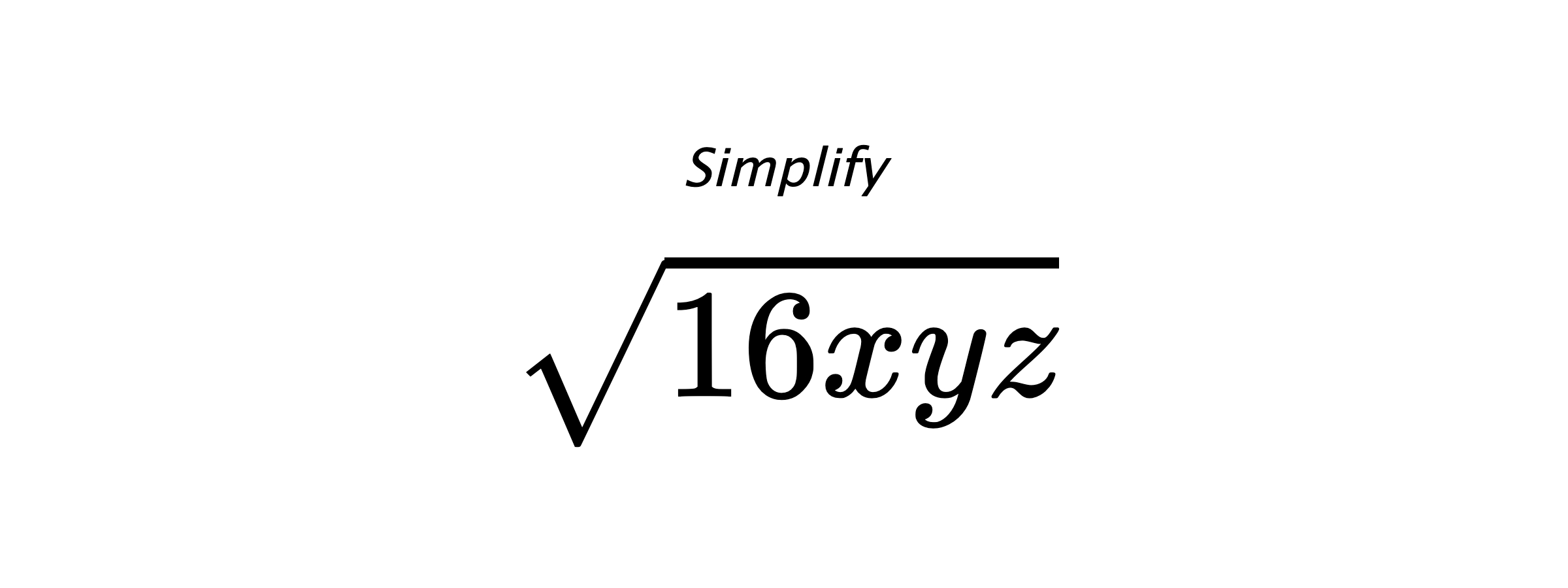 Simplify $ \sqrt{16xyz} $