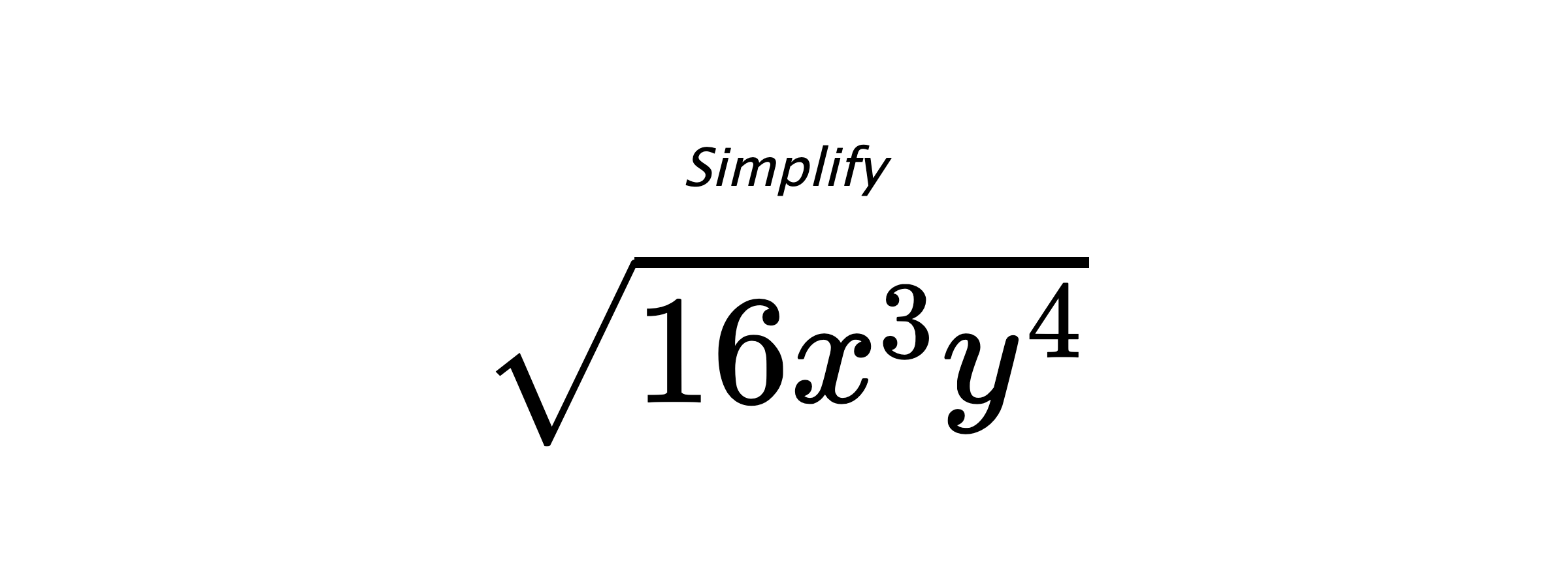 Simplify $ \sqrt{16x^{3}y^{4}} $