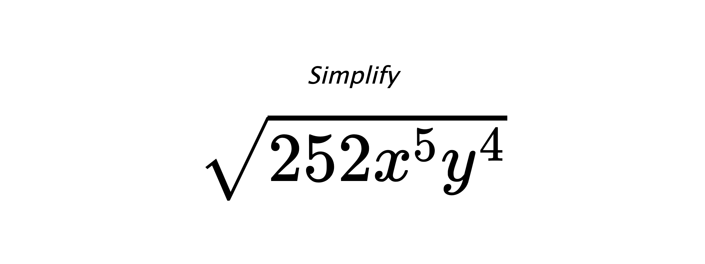 Simplify $ \sqrt{252x^{5}y^{4}} $
