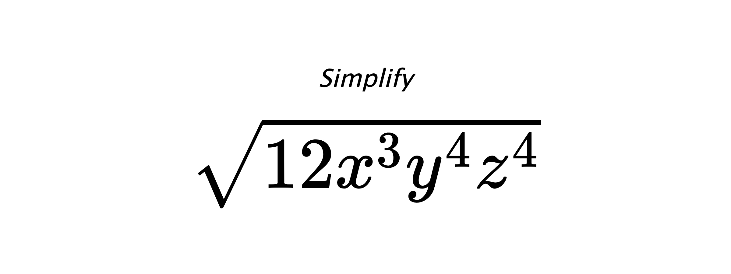 Simplify $ \sqrt{12x^{3}y^{4}z^{4}} $