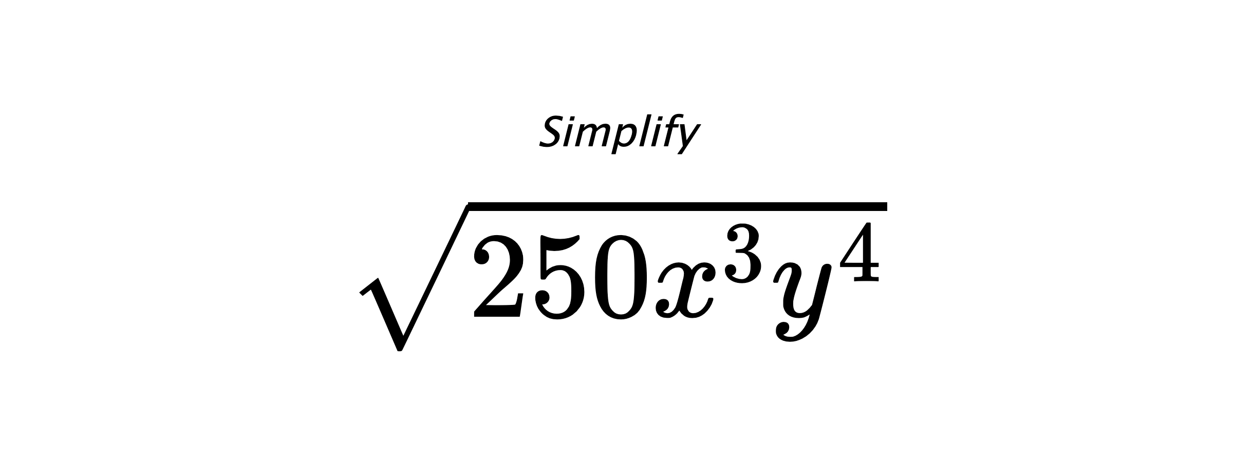 Simplify $ \sqrt{250x^{3}y^{4}} $