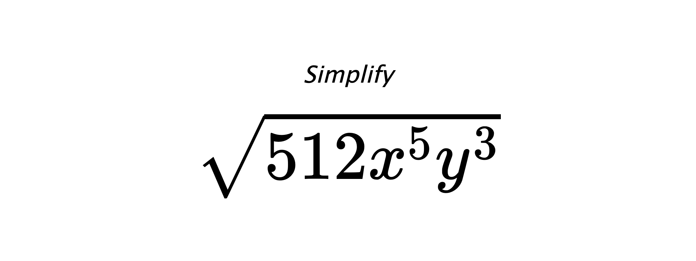 Simplify $ \sqrt{512x^{5}y^{3}} $