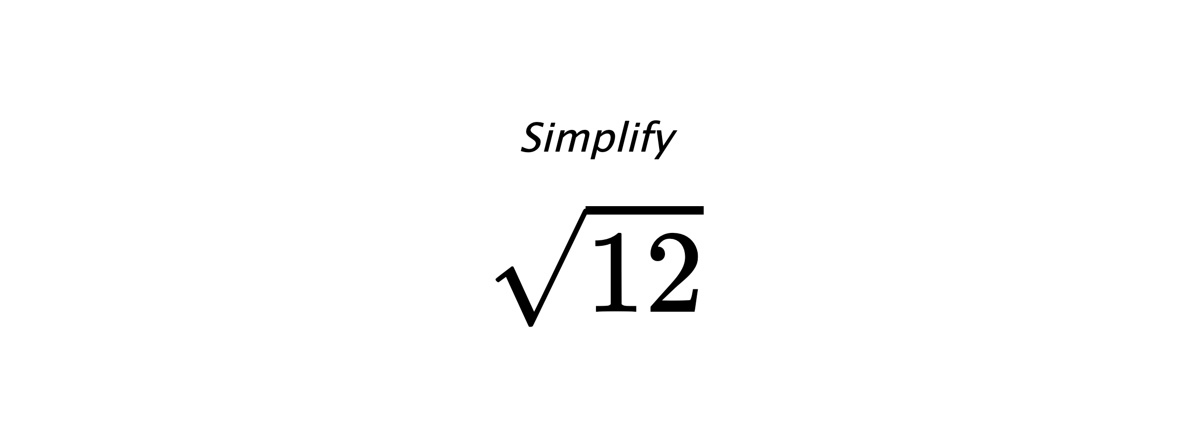 Simplify $ \sqrt{12} $