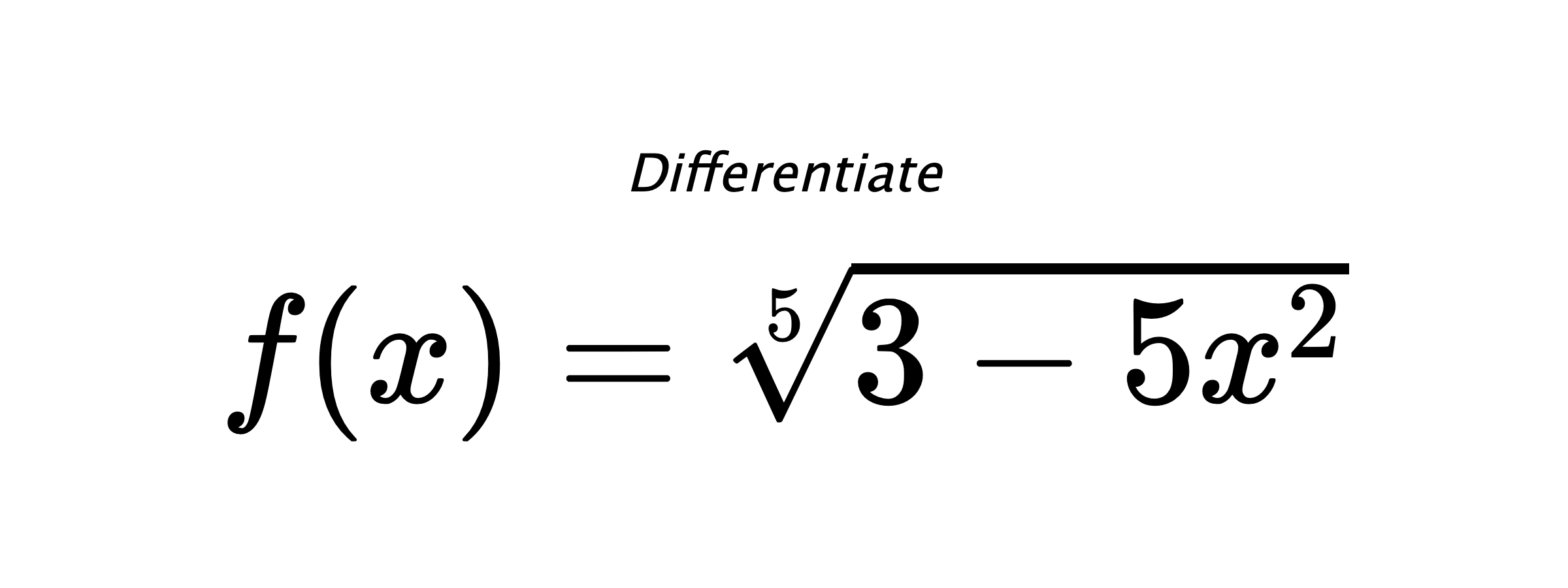 Differentiate $ f(x) = \sqrt[5]{3 - 5 x^{2}} $
