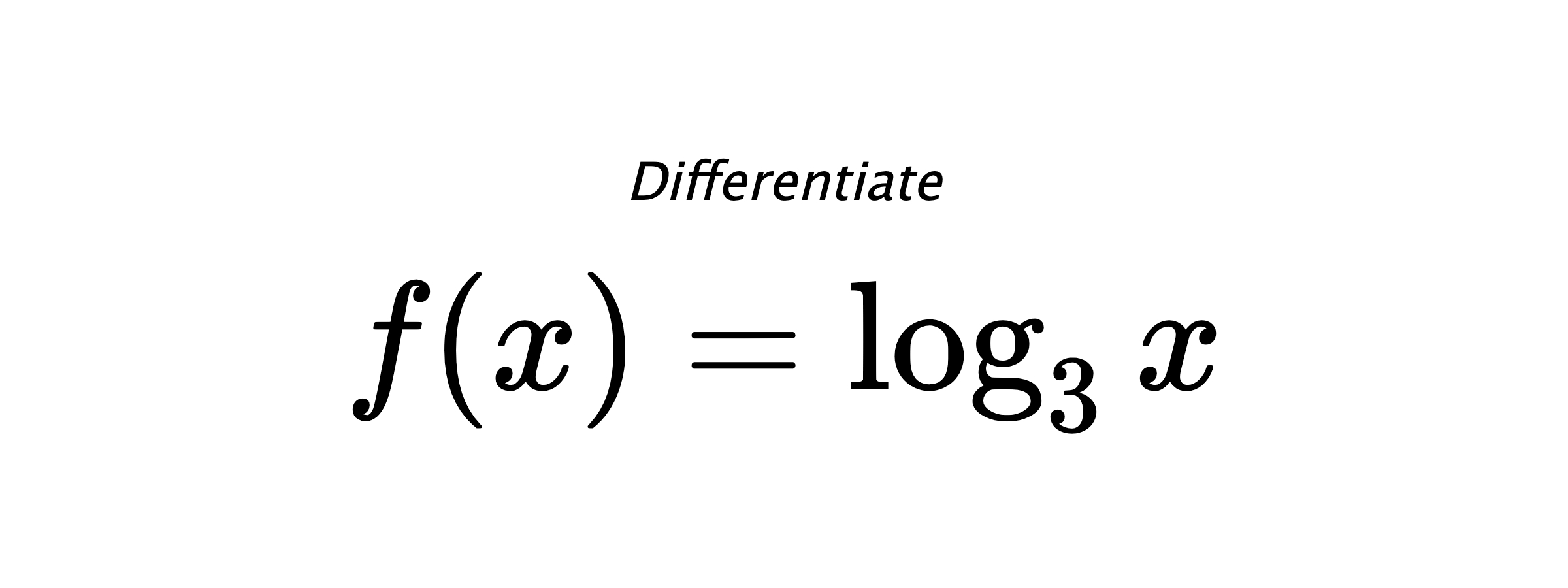 Differentiate $ f(x) = \log_{3} {x} $