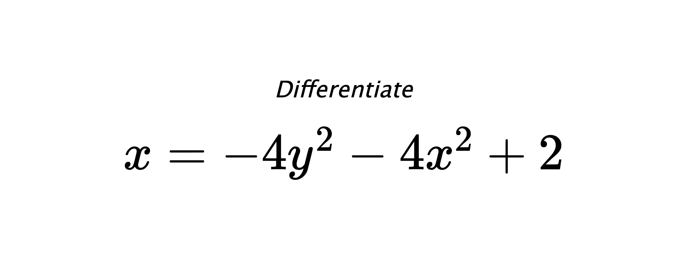 Differentiate $ x = -4y^2-4x^2+2 $